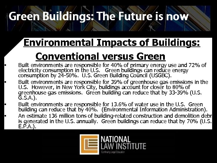 § § Environmental Impacts of Buildings: Conventional versus Green Built environments are responsible for