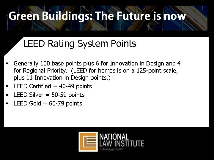 LEED Rating System Points § Generally 100 base points plus 6 for Innovation in