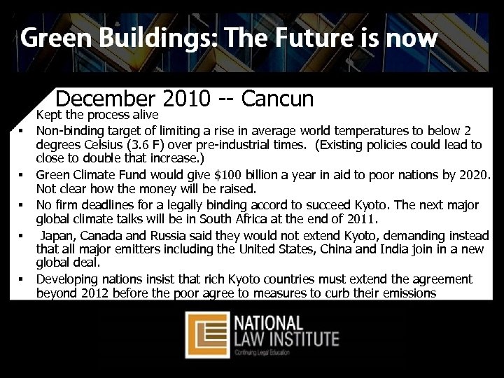§ § § December 2010 Cancun Kept the process alive Non binding target of