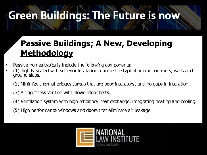 Passive Buildings; A New, Developing Methodology § § Passive homes typically include the following