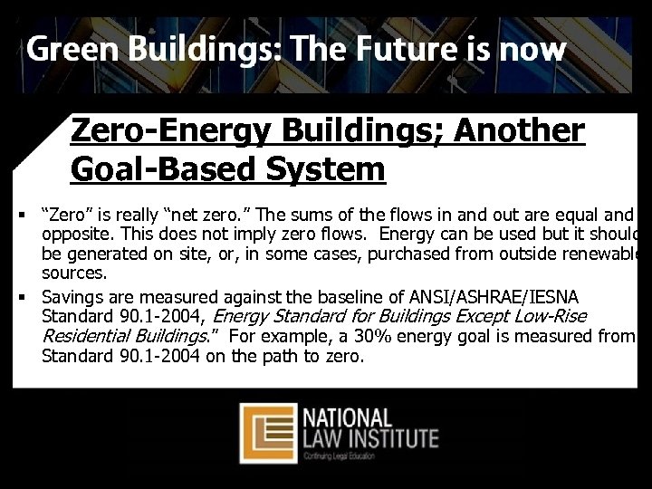 Zero-Energy Buildings; Another Goal-Based System § “Zero” is really “net zero. ” The sums