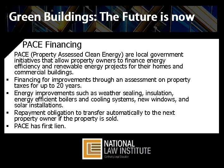 PACE Financing § PACE (Property Assessed Clean Energy) are local government initiatives that allow