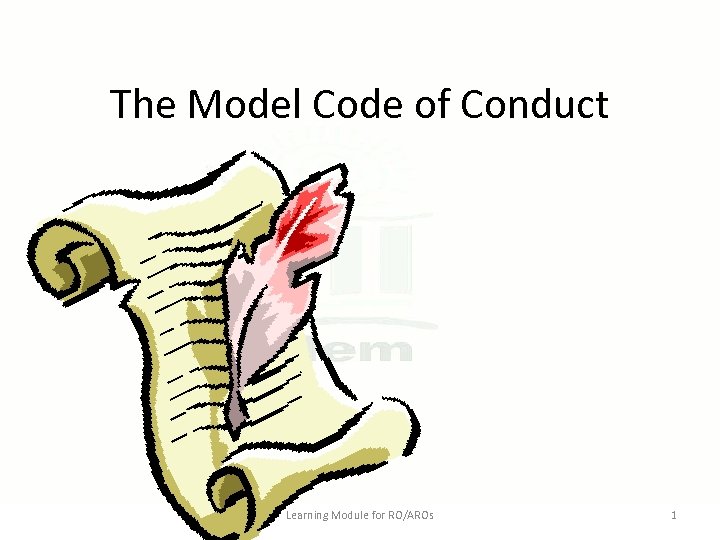 The Model Code of Conduct Learning Module for RO/AROs 1 