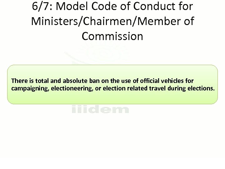 6/7: Model Code of Conduct for Ministers/Chairmen/Member of Commission There is total and absolute