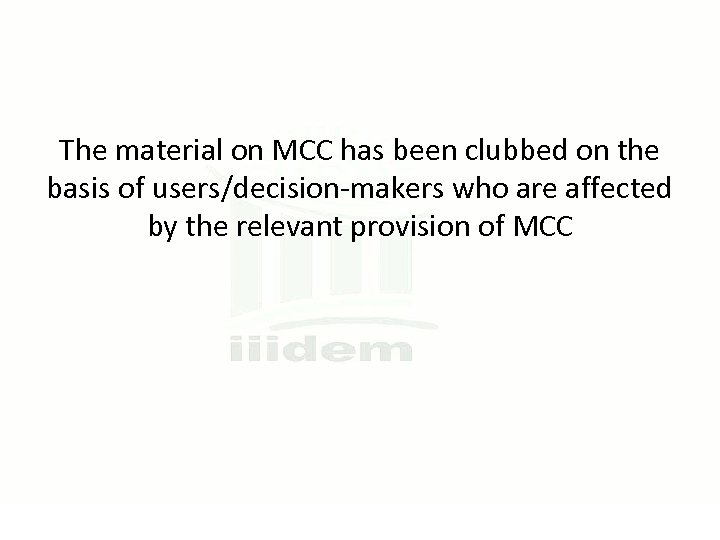 The material on MCC has been clubbed on the basis of users/decision-makers who are