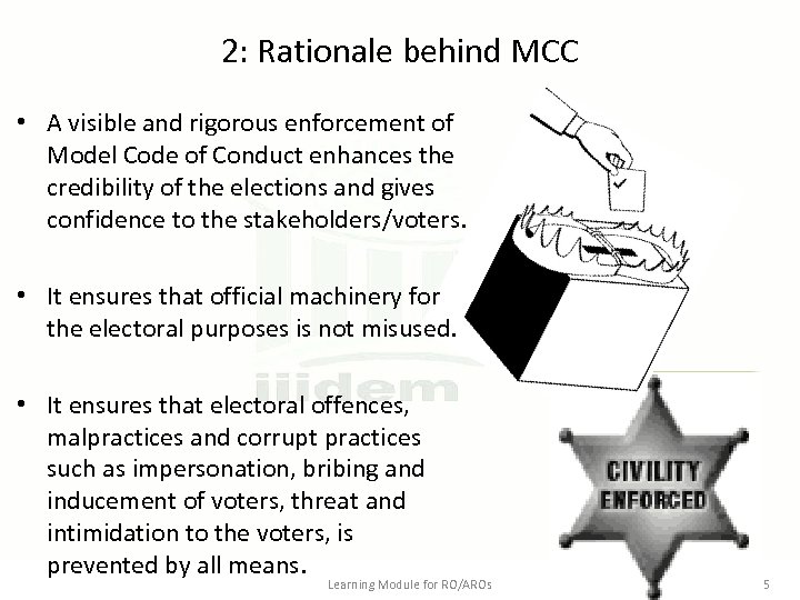 2: Rationale behind MCC • A visible and rigorous enforcement of Model Code of