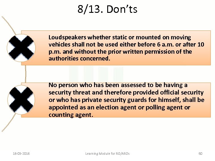 8/13. Don’ts Loudspeakers whether static or mounted on moving vehicles shall not be used