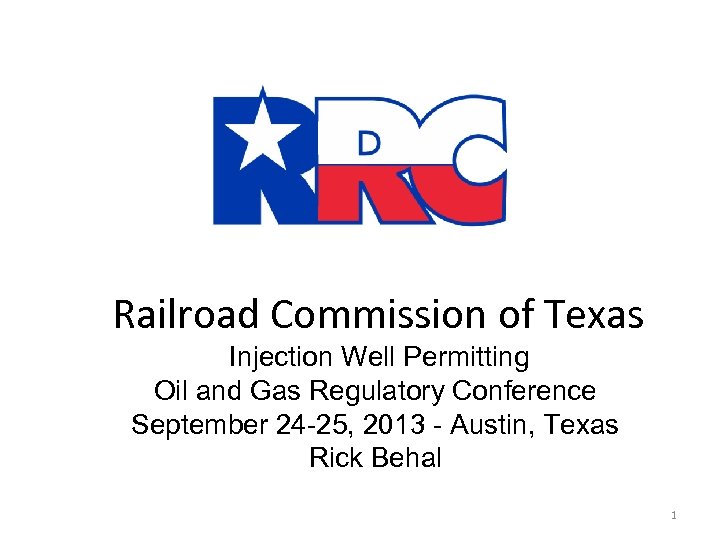 Railroad Commission of Texas Injection Well Permitting Oil and Gas Regulatory Conference September 24
