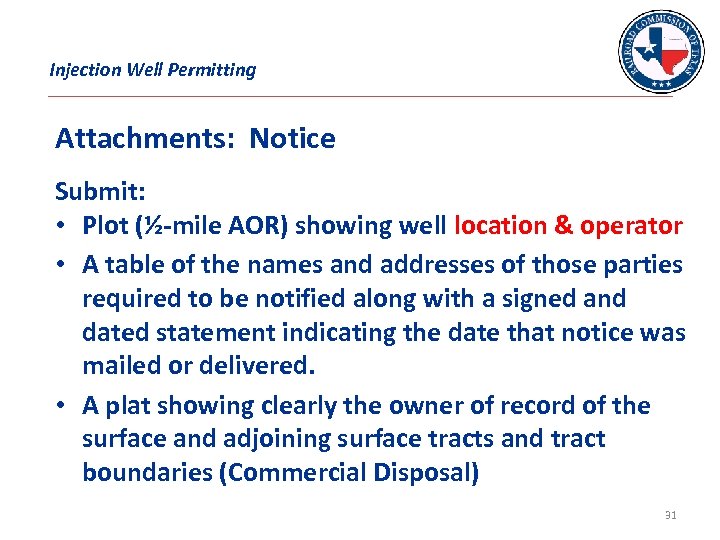 Injection Well Permitting Attachments: Notice Submit: • Plot (½-mile AOR) showing well location &