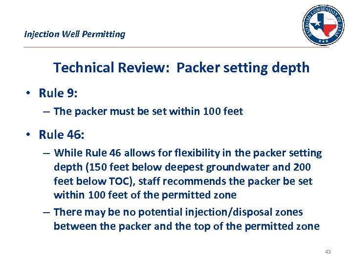 Injection Well Permitting Technical Review: Packer setting depth • Rule 9: – The packer