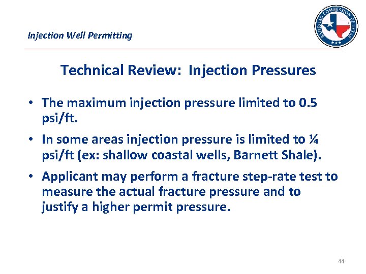 Injection Well Permitting Technical Review: Injection Pressures • The maximum injection pressure limited to