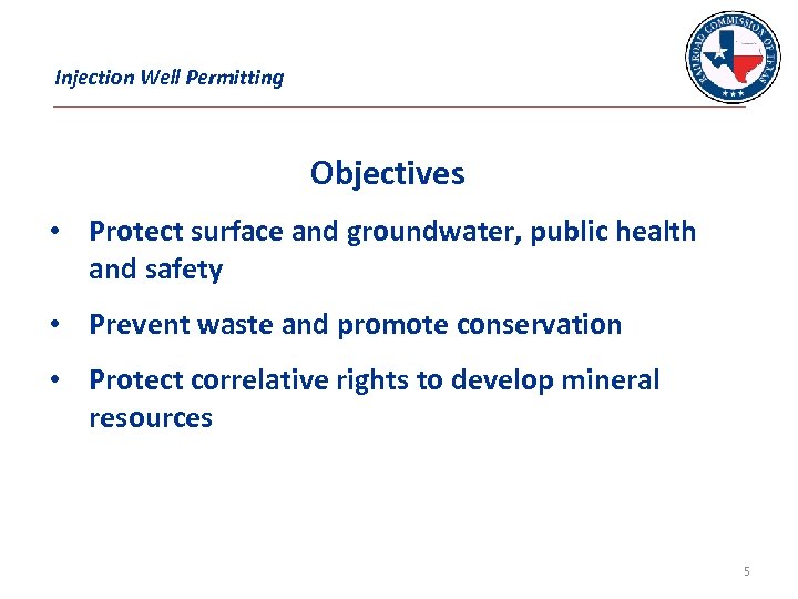 Injection Well Permitting Objectives • Protect surface and groundwater, public health and safety •