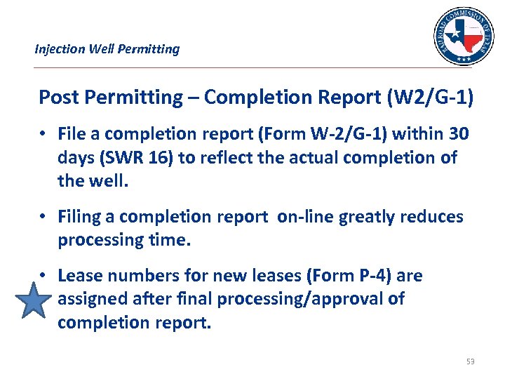 Injection Well Permitting Post Permitting – Completion Report (W 2/G-1) • File a completion