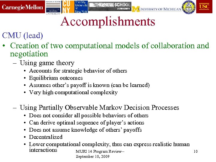 Accomplishments CMU (lead) • Creation of two computational models of collaboration and negotiation –