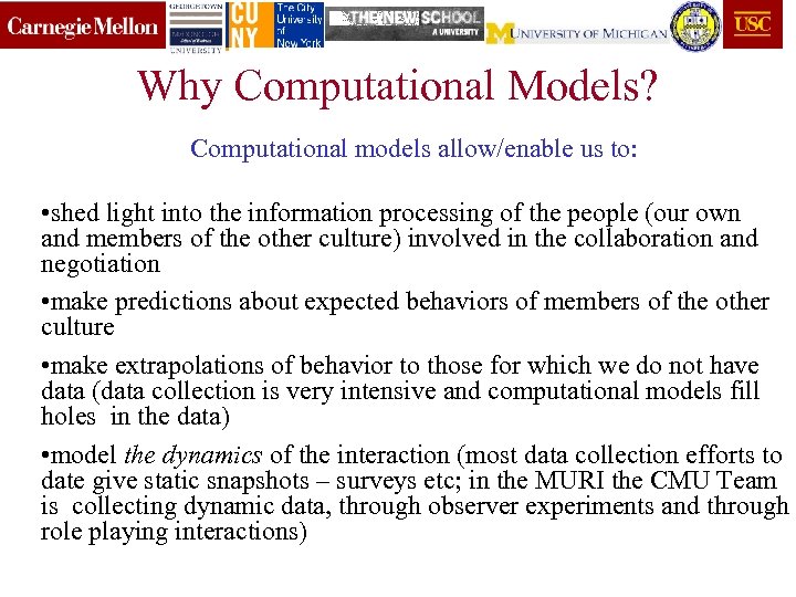 Why Computational Models? Computational models allow/enable us to: • shed light into the information