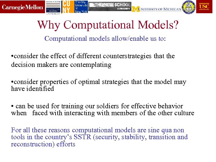 Why Computational Models? Computational models allow/enable us to: • consider the effect of different