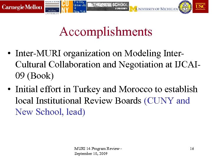 Accomplishments • Inter-MURI organization on Modeling Inter. Cultural Collaboration and Negotiation at IJCAI 09