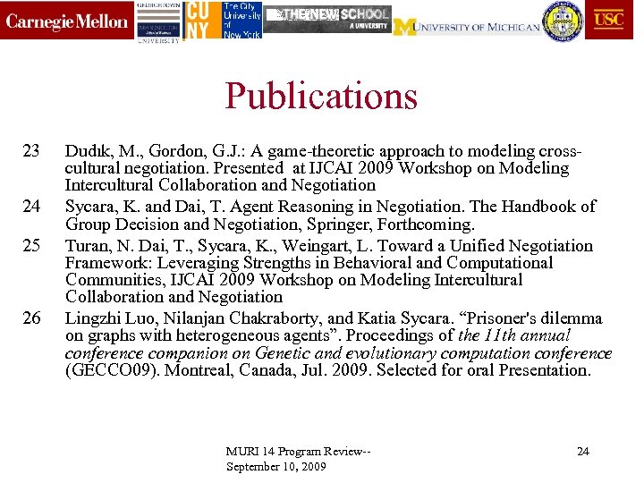 Publications 23 24 25 26 Dudık, M. , Gordon, G. J. : A game-theoretic