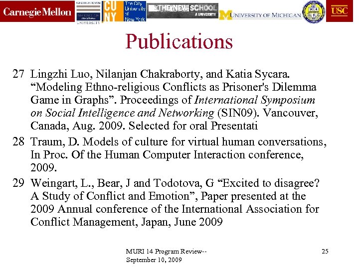 Publications 27 Lingzhi Luo, Nilanjan Chakraborty, and Katia Sycara. “Modeling Ethno-religious Conflicts as Prisoner's