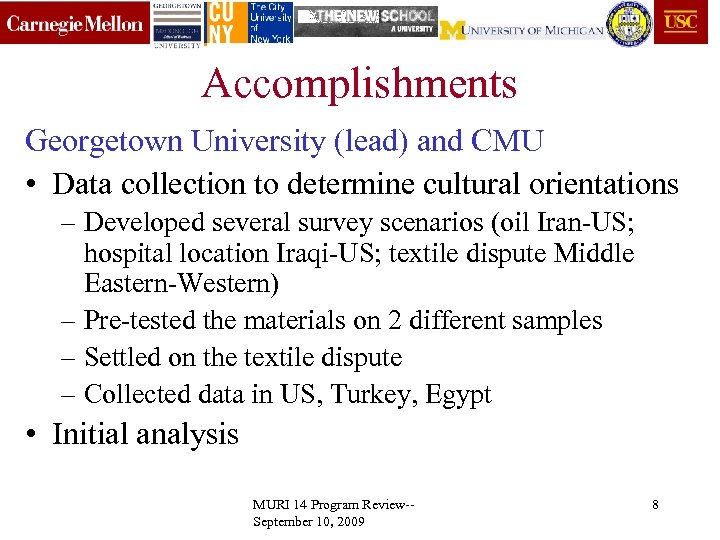 Accomplishments Georgetown University (lead) and CMU • Data collection to determine cultural orientations –