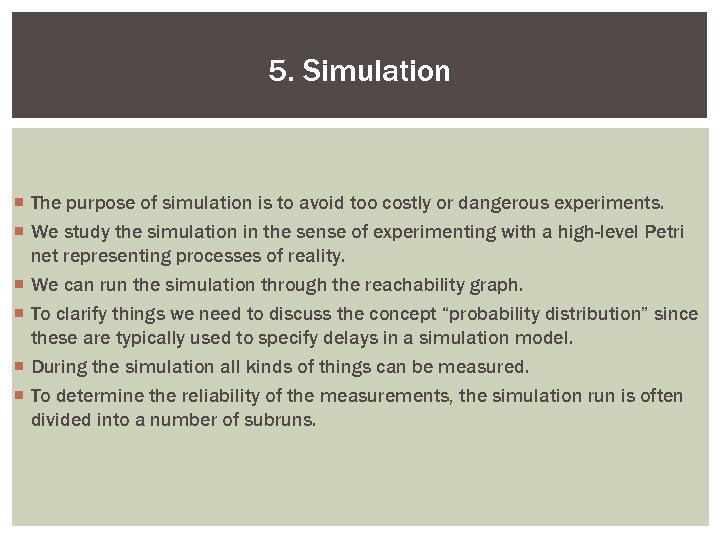 5. Simulation ¡ The purpose of simulation is to avoid too costly or dangerous