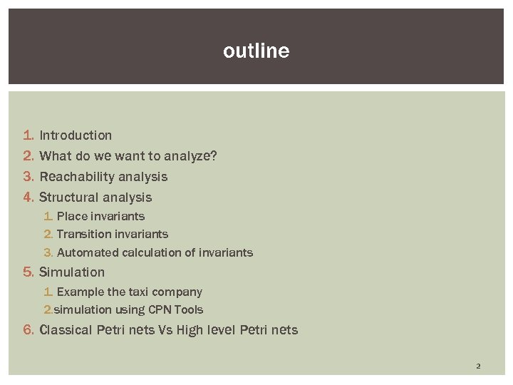 outline 1. 2. 3. 4. Introduction What do we want to analyze? Reachability analysis