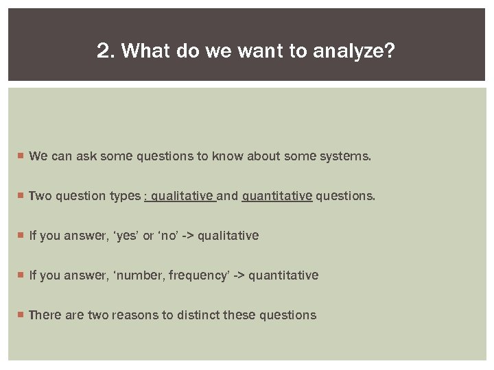 2. What do we want to analyze? ¡ We can ask some questions to