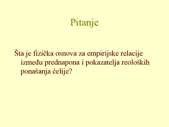 Pitanje Šta je fizička osnova za empirijske relacije između prednapona i pokazatelja reoloških ponašanja