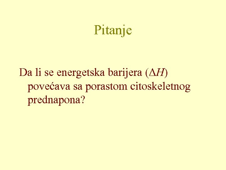 Pitanje Da li se energetska barijera (ΔH) povećava sa porastom citoskeletnog prednapona? 