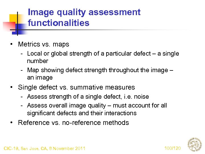 Image quality assessment functionalities • Metrics vs. maps - Local or global strength of