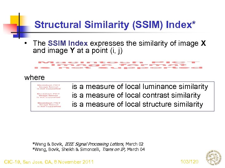 Structural Similarity (SSIM) Index* • The SSIM Index expresses the similarity of image X