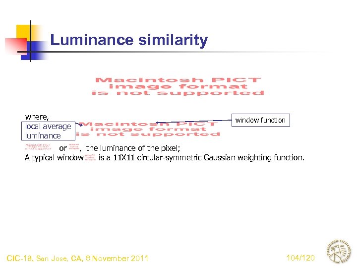 Luminance similarity where, local average luminance window function or , the luminance of the