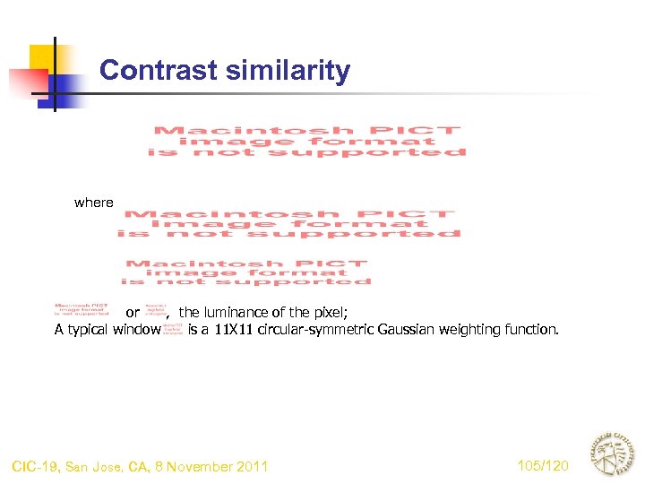 Contrast similarity where or , the luminance of the pixel; A typical window is