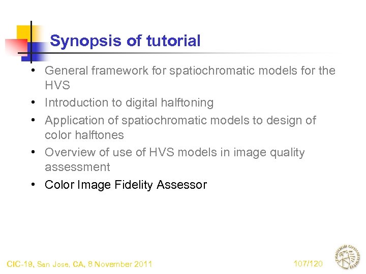 Synopsis of tutorial • General framework for spatiochromatic models for the HVS • Introduction