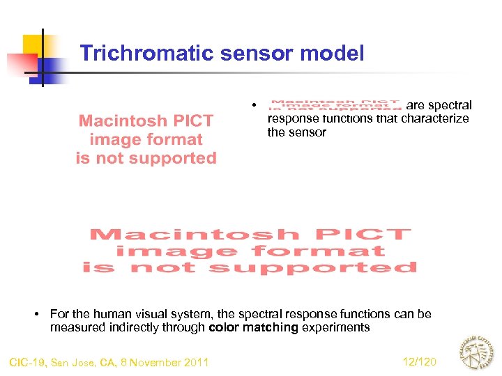 Trichromatic sensor model • are spectral response functions that characterize the sensor • For