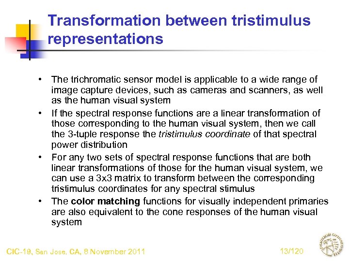 Transformation between tristimulus representations • The trichromatic sensor model is applicable to a wide