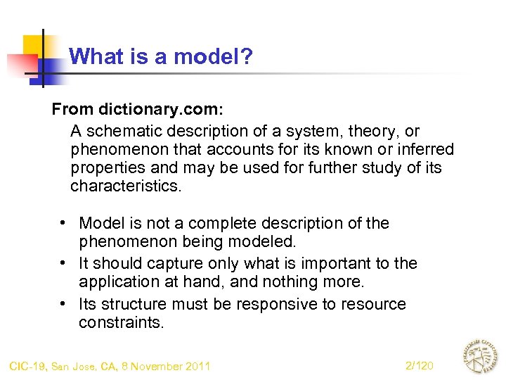 What is a model? From dictionary. com: A schematic description of a system, theory,