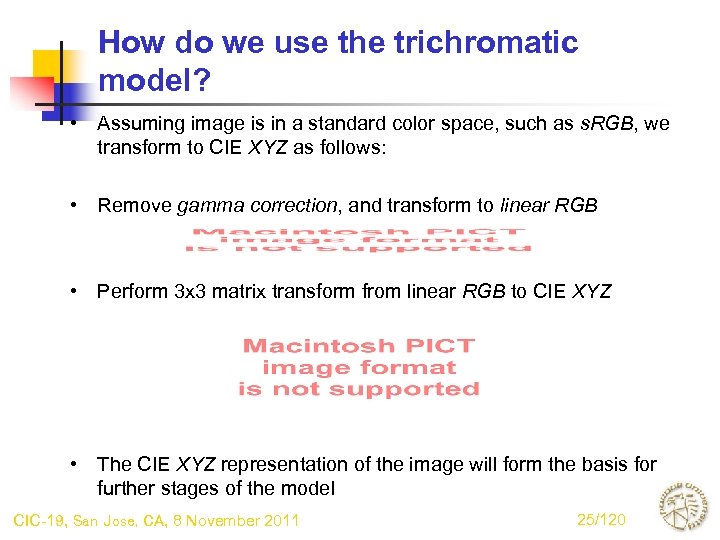 How do we use the trichromatic model? • Assuming image is in a standard