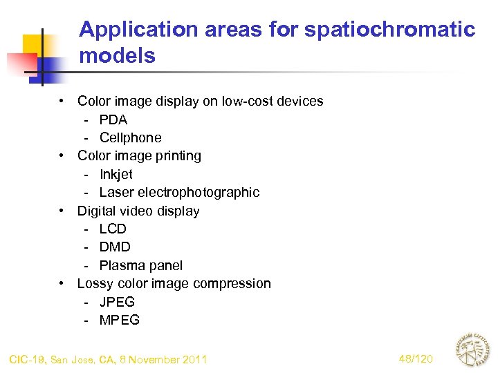 Application areas for spatiochromatic models • Color image display on low-cost devices - PDA