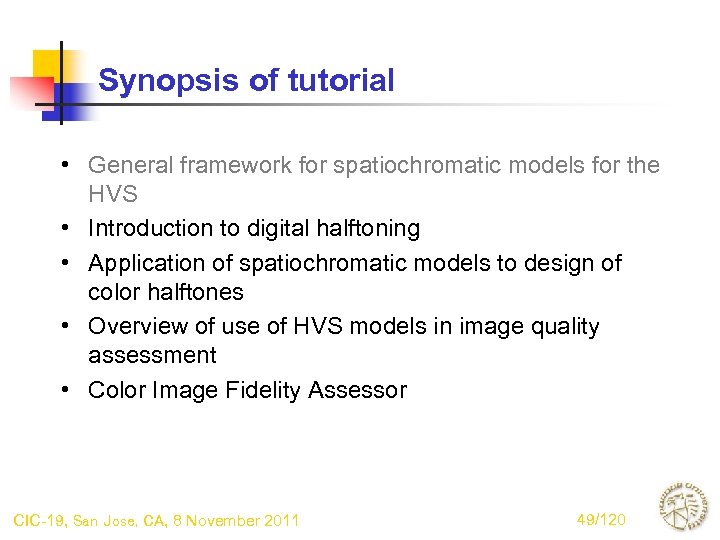 Synopsis of tutorial • General framework for spatiochromatic models for the HVS • Introduction