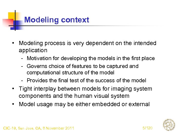 Modeling context • Modeling process is very dependent on the intended application - Motivation