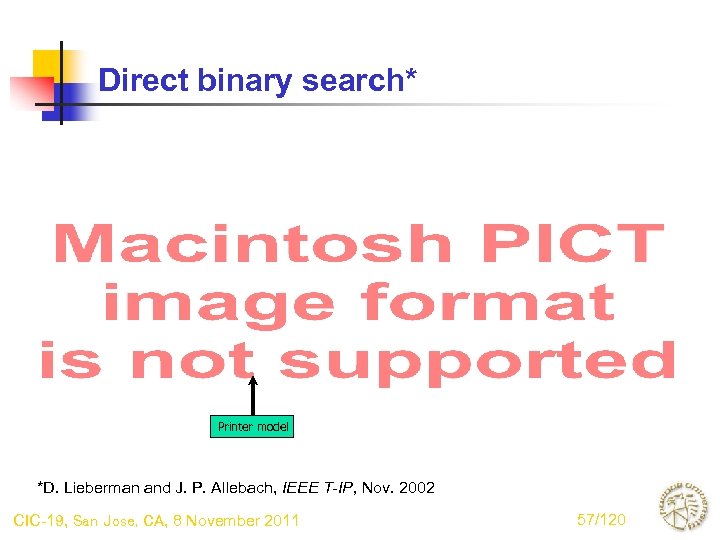 Direct binary search* Printer model *D. Lieberman and J. P. Allebach, IEEE T-IP, Nov.