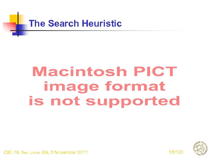 The Search Heuristic CIC-19, San Jose, CA, 8 November 2011 58/120 