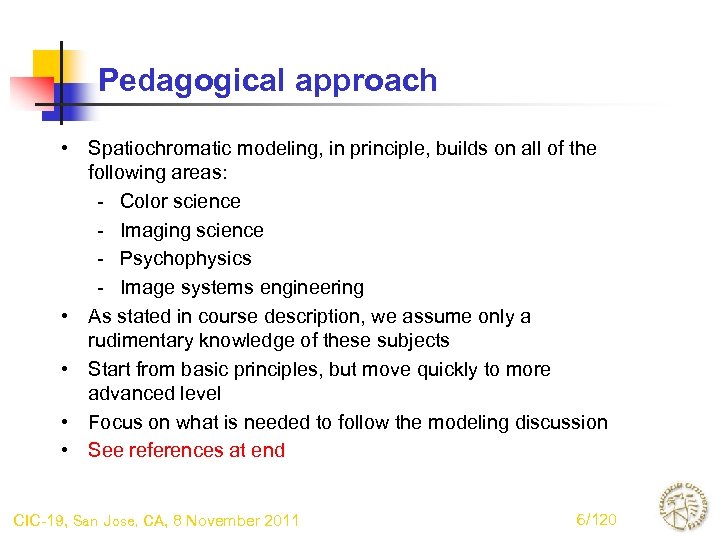 Pedagogical approach • Spatiochromatic modeling, in principle, builds on all of the following areas: