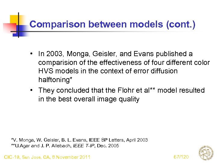 Comparison between models (cont. ) • In 2003, Monga, Geisler, and Evans published a