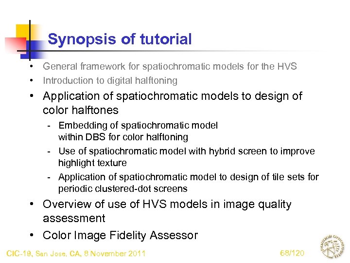 Synopsis of tutorial • General framework for spatiochromatic models for the HVS • Introduction