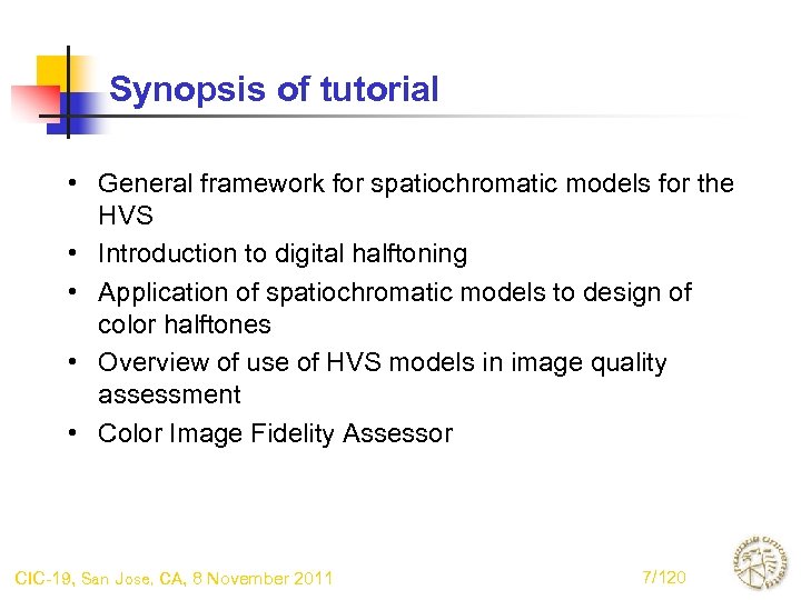 Synopsis of tutorial • General framework for spatiochromatic models for the HVS • Introduction