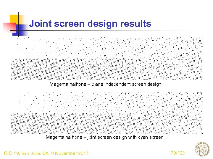 Joint screen design results Magenta halftone – plane independent screen design Magenta halftone –