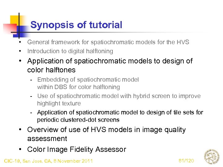 Synopsis of tutorial • General framework for spatiochromatic models for the HVS • Introduction