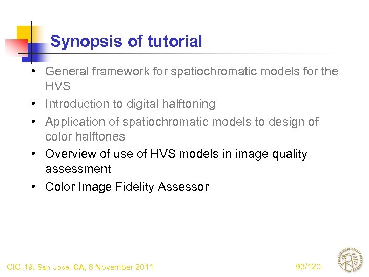 Synopsis of tutorial • General framework for spatiochromatic models for the HVS • Introduction